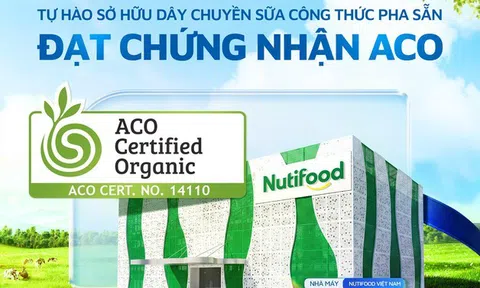 Nutifood sở hữu dây chuyền sữa công thức pha sẵn đầu tiên tại Việt Nam đạt Chứng nhận Hữu cơ Úc (ACO)